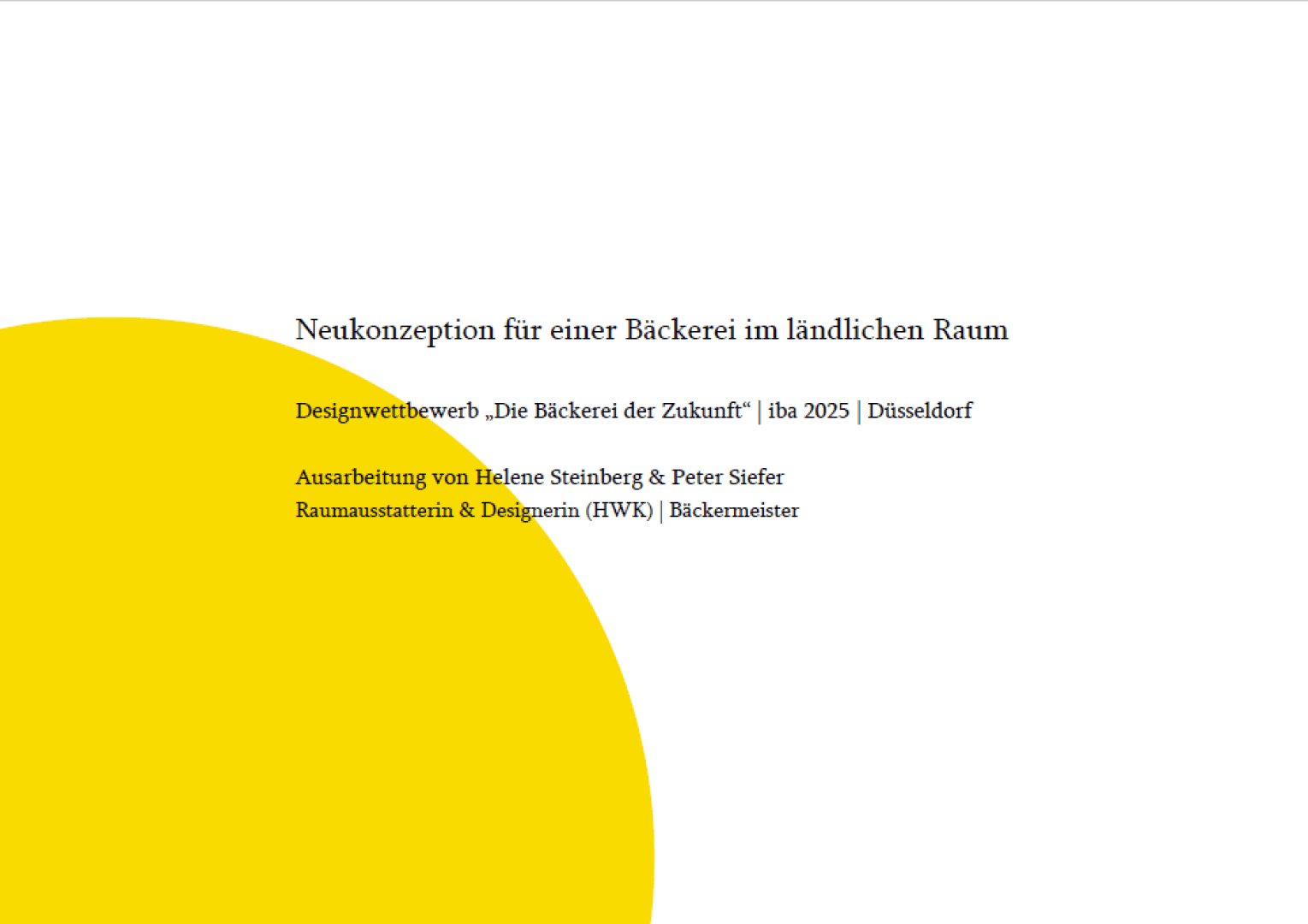 White page with a large yellow semi-circle in the lower left corner. Text at the center reads: “Neukonzeption für einer Bäckerei im ländlichen Raum…” with additional details about a bakery design competition.